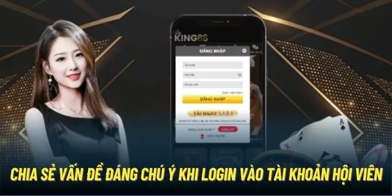 Chia sẻ vấn đề đáng chú ý khi login vào tài khoản hội viên