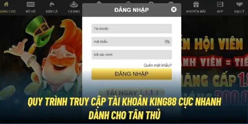 Quy trình truy cập tài khoản King88 cực nhanh dành cho tân thủ